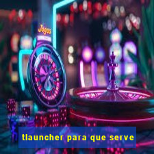 tlauncher para que serve